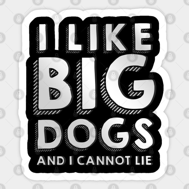 I like big dogs Sticker by Nartissima